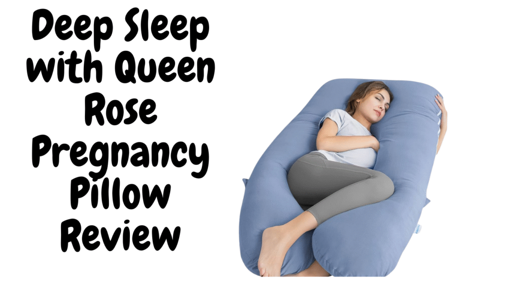 Queen Rose Pregnancy Pillow Review
